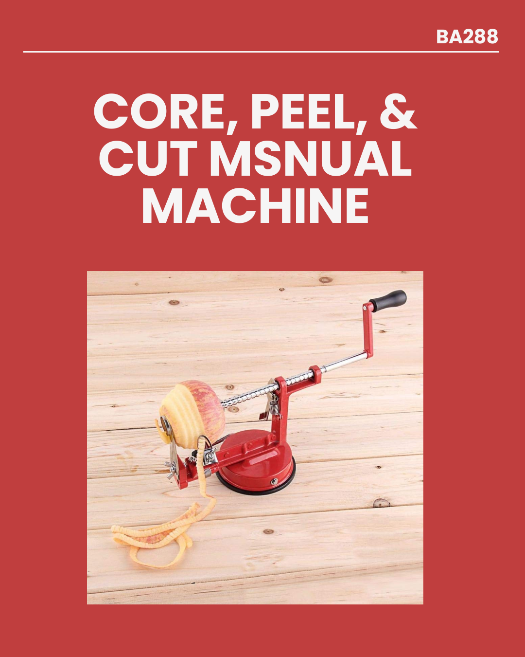 Core, Peel, & Slice Manual Machine BA288